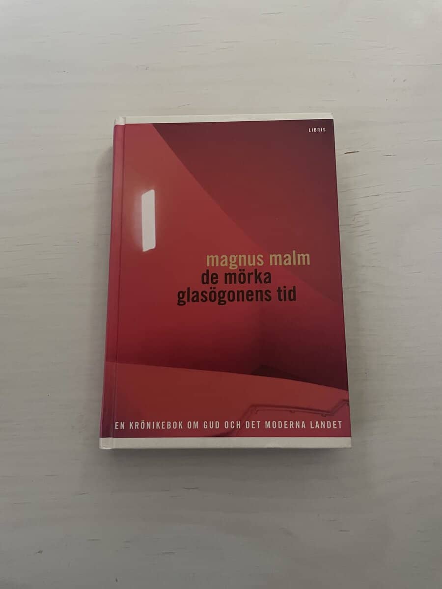 Magnus Malm : De mörka glasögonens tid