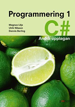 Lilja, Magnus ; Nilsson, Ulrik ; Berling, Dennis : Programmering 1 C#, upplaga 2