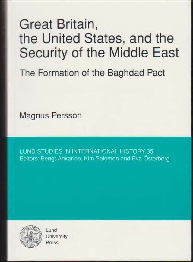 Magnus Persson : Great Britain, the United States, and the Security of the Middle East