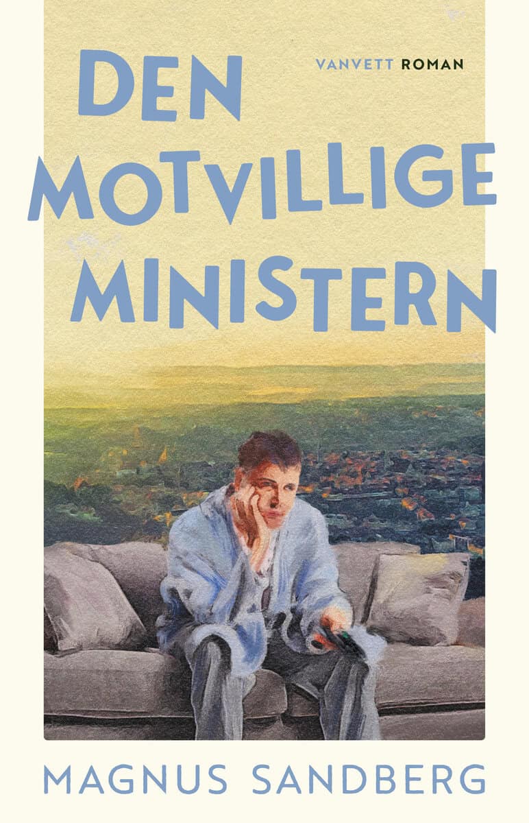 Magnus Sandberg : Den motvillige ministern