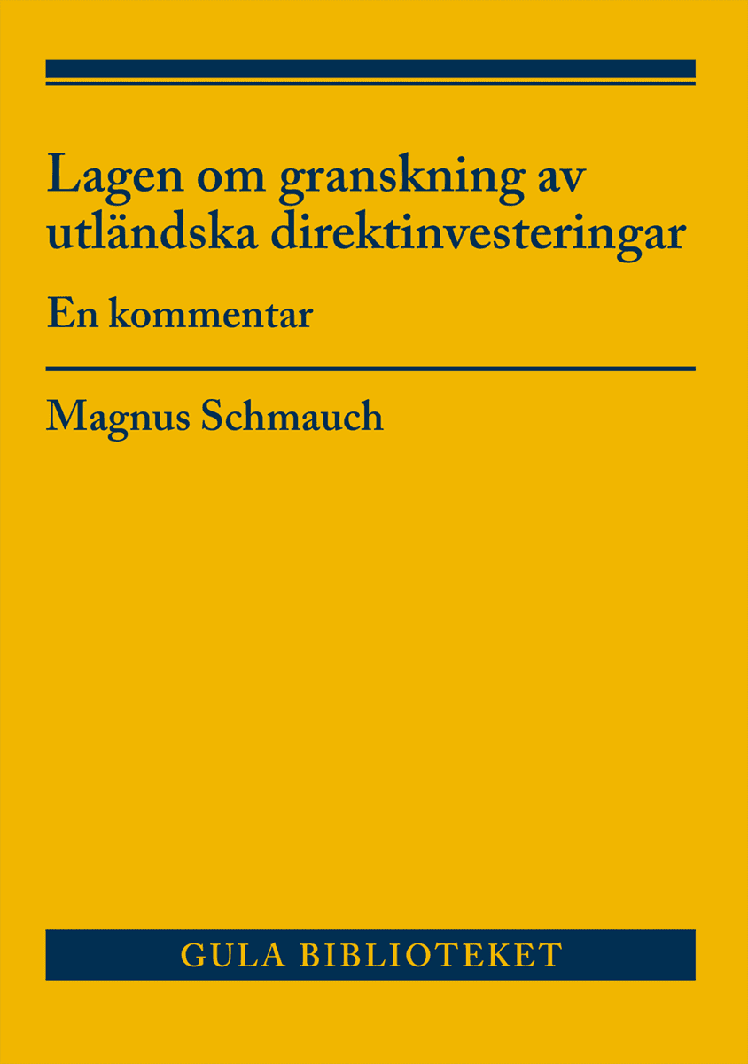 Magnus Schmauch : Lagen om granskning av utländska direktinvesteringar : en kommentar