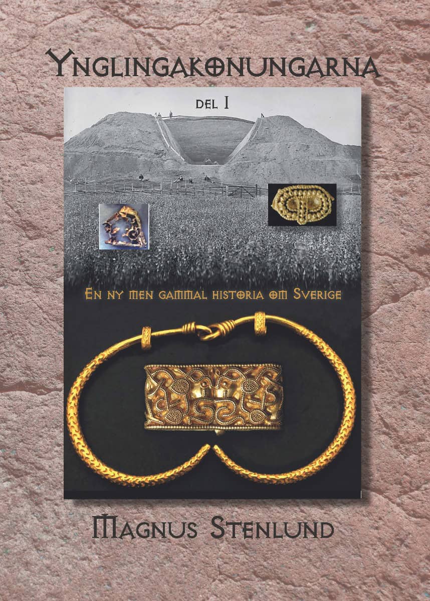 Magnus Stenlund : Ynglingakonungarna : en ny men gammal historia om Sverige - svensk fornhistoria från stenålder till vendeltid. Bok 3:1 (järnåldern) Del 1