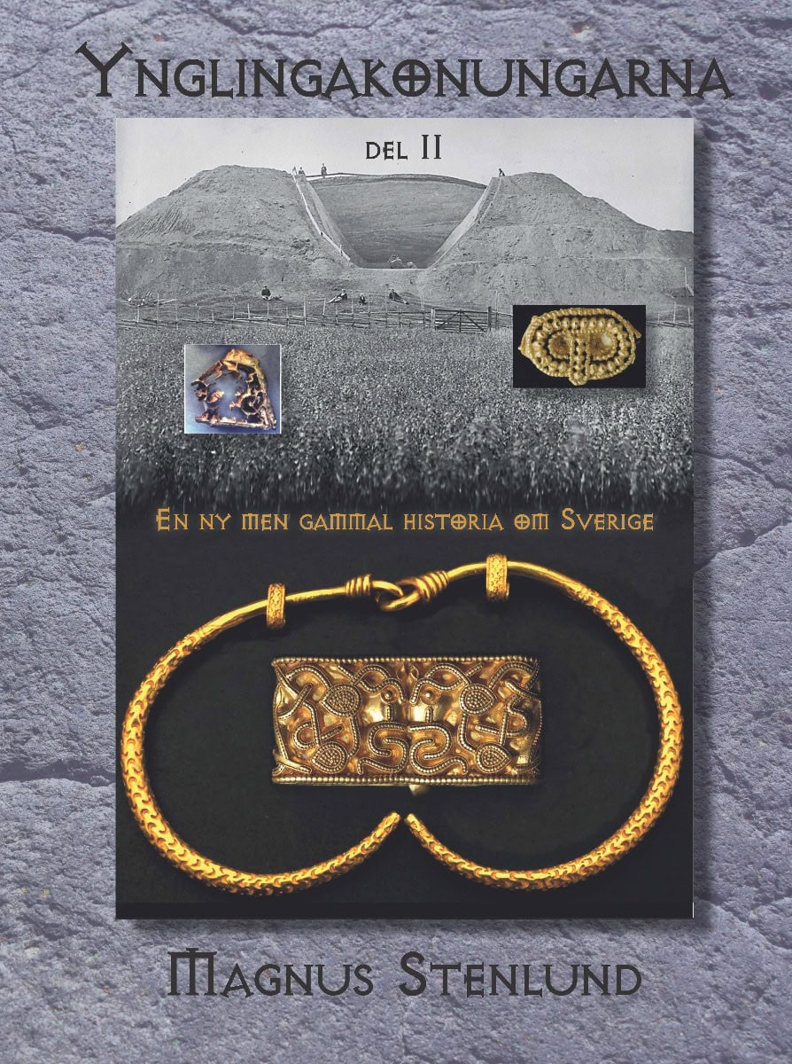 Magnus Stenlund : Ynglingakonungarna : en ny men gammal historia om Sverige - svensk fornhistoria från stenålder till vendeltid. Bok 3:2 (järnåldern) Del 2