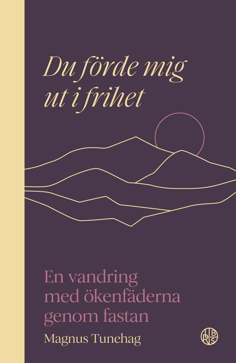 Magnus Tunehag : Du förde mig ut i frihet