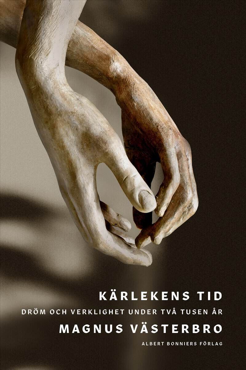 Magnus Västerbro : Kärlekens tid : dröm och verklighet under två tusen år