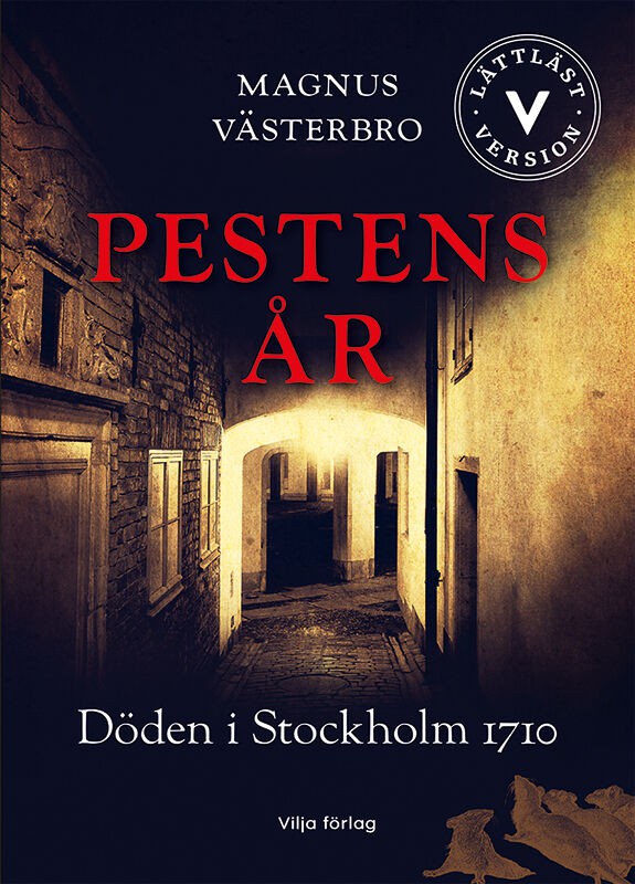 Magnus Västerbro : Pestens år : döden i Stockholm 1710 (lättläst)