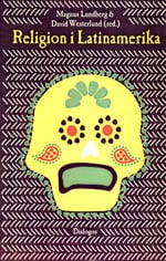 Lundberg, Magnus; Westerlund, David : Religion i Latinamerika