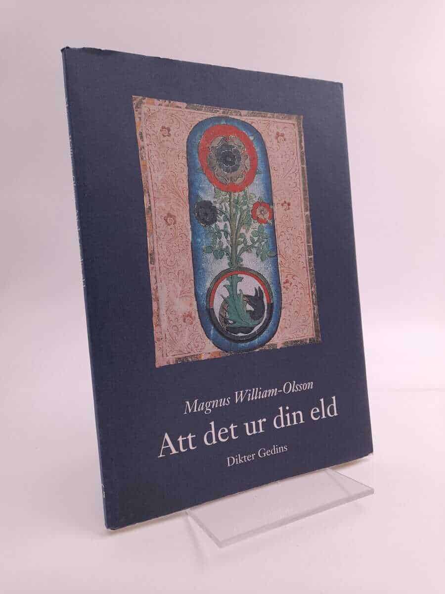 Magnus William-Olsson : Att det ur din eld