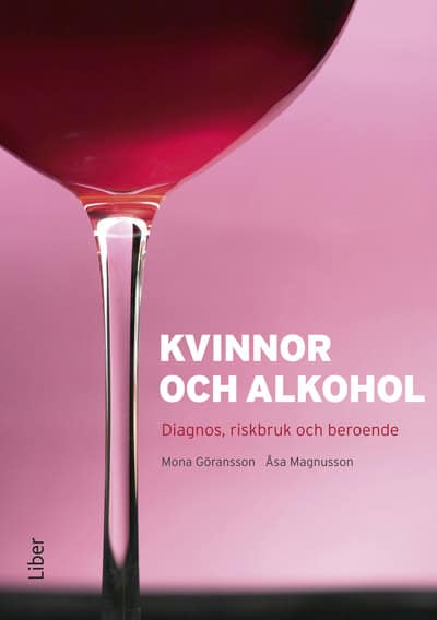Magnusson, Åsa ; Göransson, Mona : Kvinnor och alkohol : diagnos, riskbruk och beroende