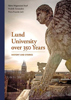 Magnusson, Björn; Tersmeden, Fredrik; Francke , Petra : Lund University over 350 years