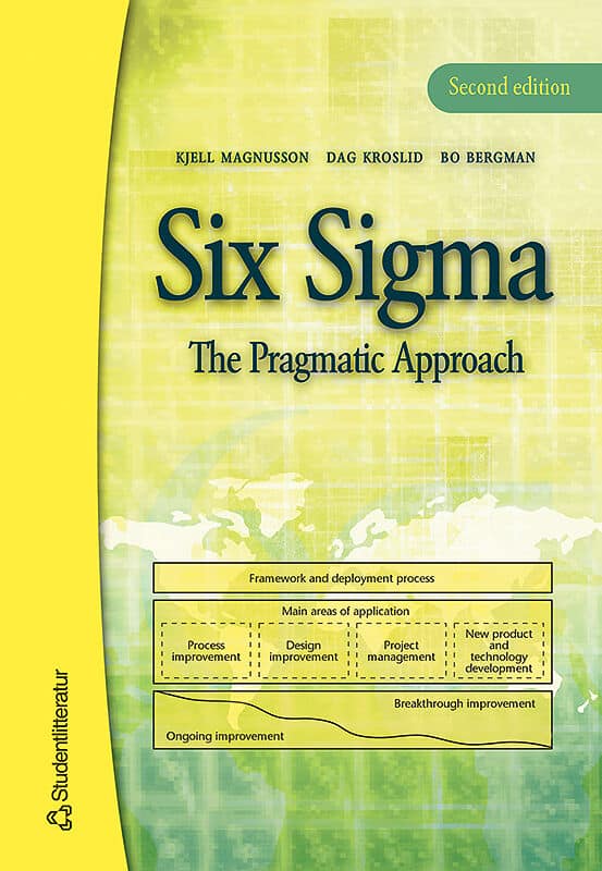 Magnusson, Kjell ; Bergman, Bo ; Häyhänen, Peter ; Kroslid, Dag ; Mills, Donald Findlay : Six Sigma - The Pragmatic Approach