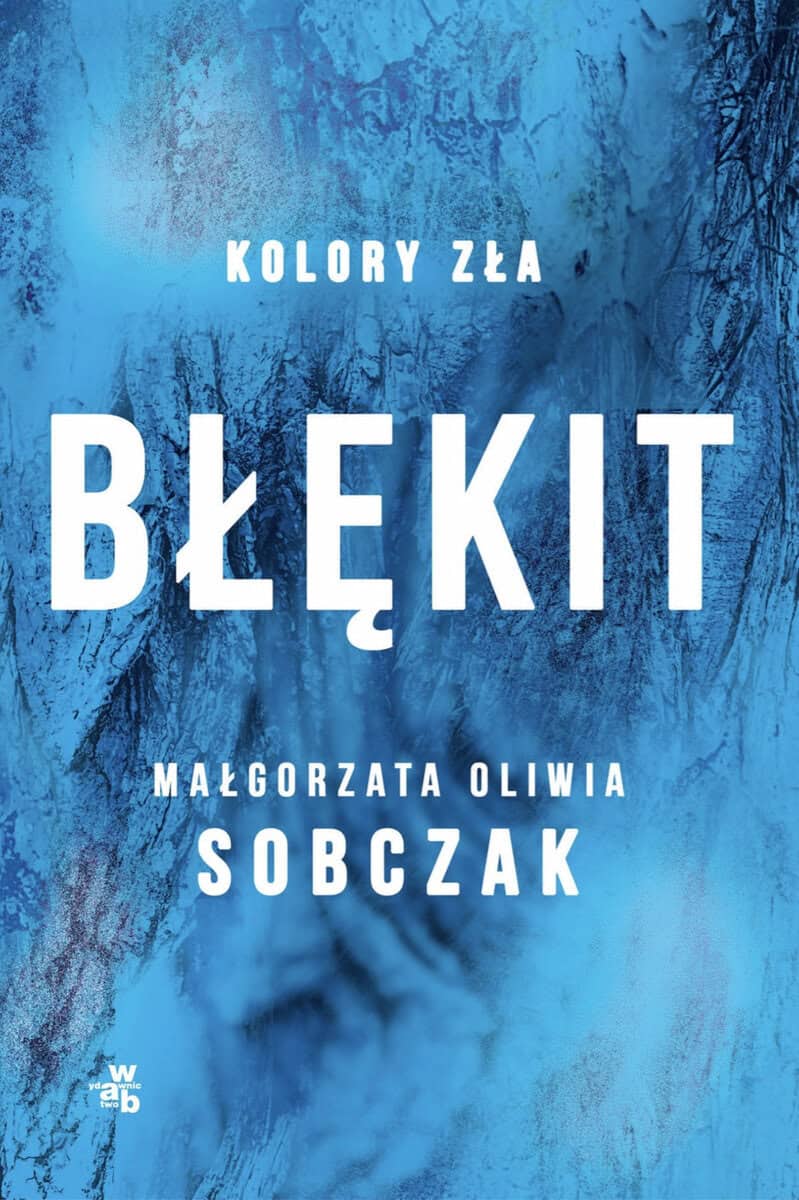 Małgorzata Oliwia Sobczak : Kolory zła. Tom 5. Błękit