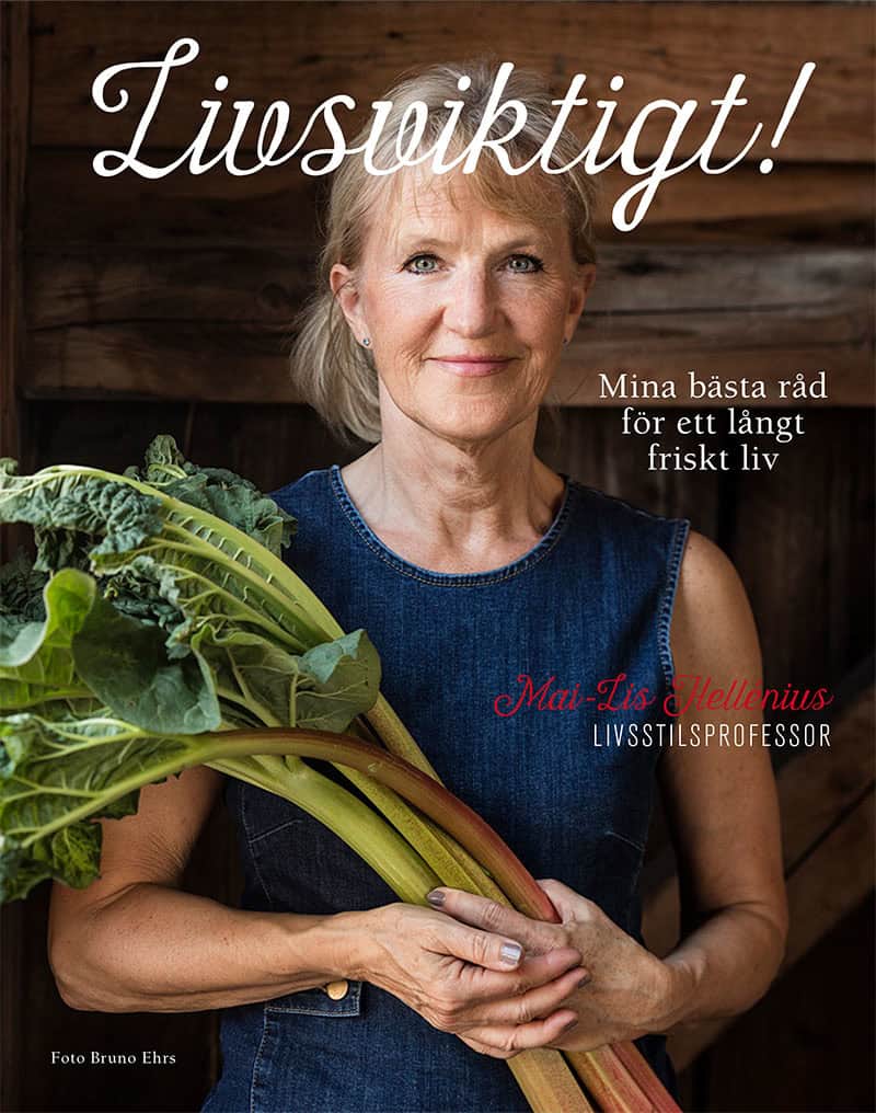 Mai-Lis Hellénius : Livsviktigt! : mina bästa råd för ett långt friskt liv