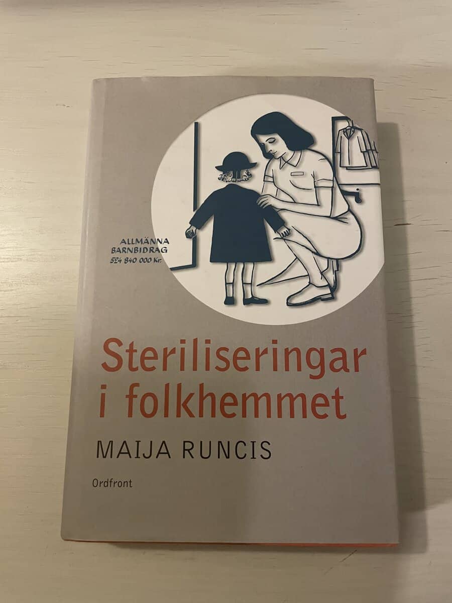 Maija Runcis : Steriliseringar i folkhemmet
