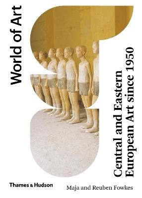 Maja Fowkes : Central and Eastern European Art Since 1950