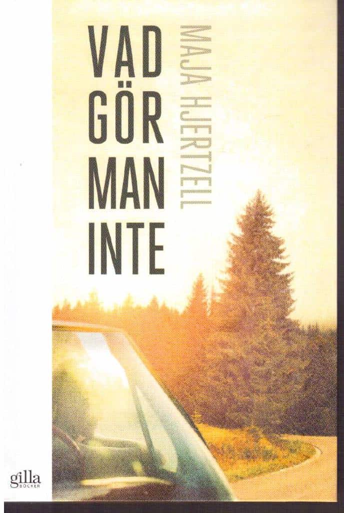 Maja Hjertzell : Vad gör man inte