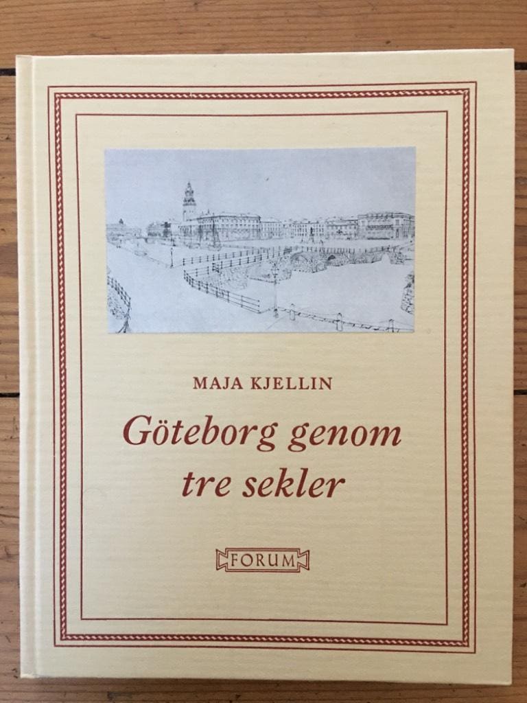 Maja Kjellin : Göteborg genom tre sekler