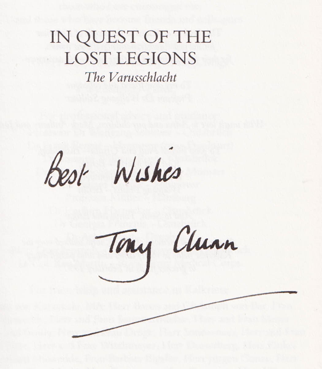 Major Tony Clunn MBE : In Quest of the Lost Legions. The Varusschlacut (dedikation)