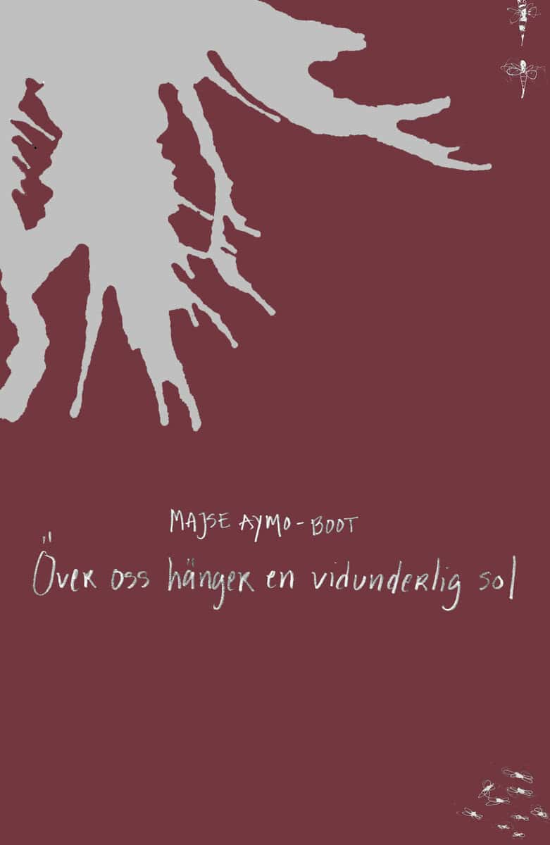 Majse Aymo-Boot : Över oss hänger en vidunderlig sol