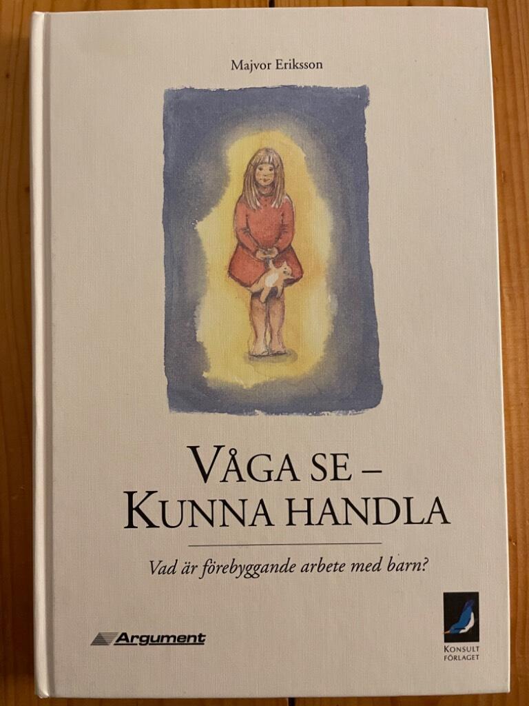 Majvor Eriksson : Våga se - kunna handla