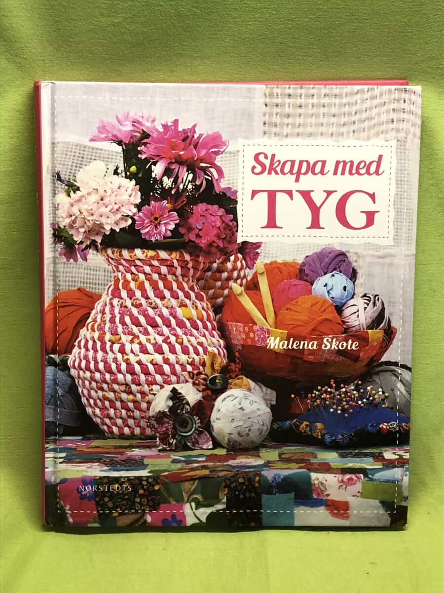 Malena Skote : Skapa med tyg