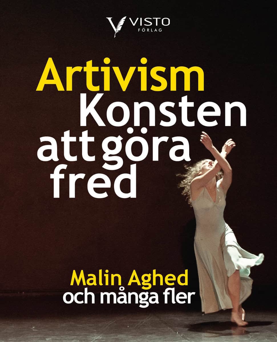 Malin Aghed : Artivism - Konsten att göra fred