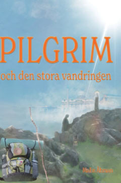 Malin Åhman : Pilgrim och den stora vandringen