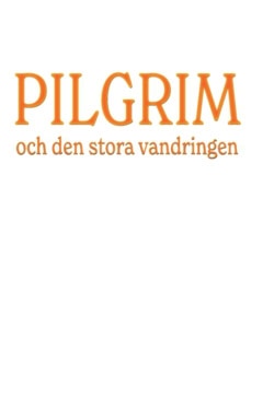 Malin Åhman : Pilgrim och den stora vandringen
