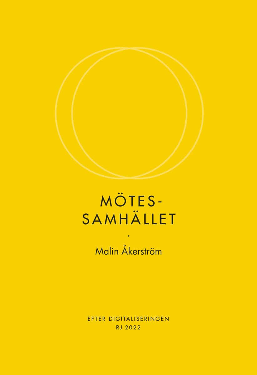 Malin Åkerström : Mötessamhället (RJ 2022: Efter digitaliseringen)