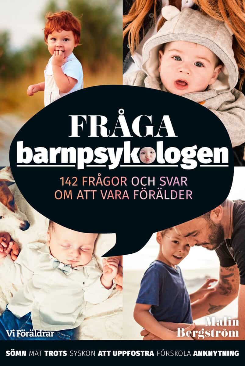 Malin Bergström : Fråga barnpsykologen : 142 frågor och svar om att vara förälder