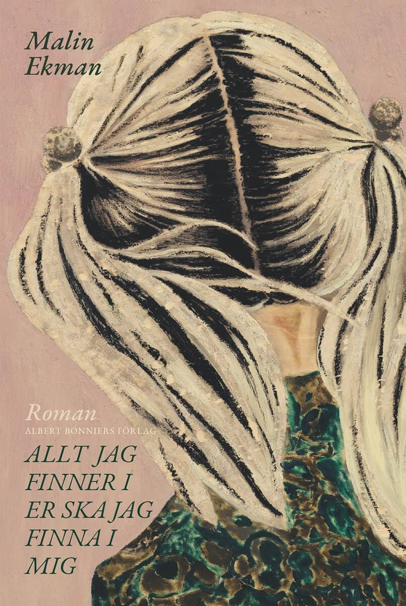 Malin Ekman : Allt jag finner i er ska jag finna i mig