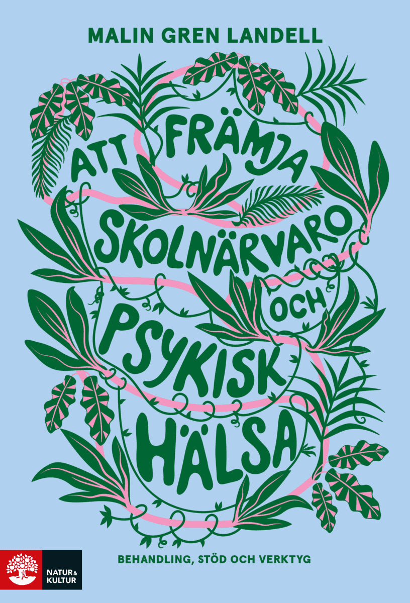 Malin Gren Landell : Att främja skolnärvaro och psykisk hälsa : Behandling, stöd och verktyg