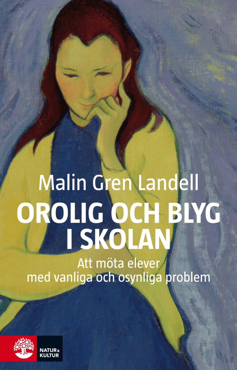Malin Gren Landell : Orolig och blyg i skolan : att möta elever med vanliga och osynliga besvär