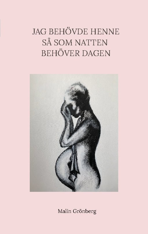 Malin Grönberg : Jag behövde henne så som natten behöver dagen