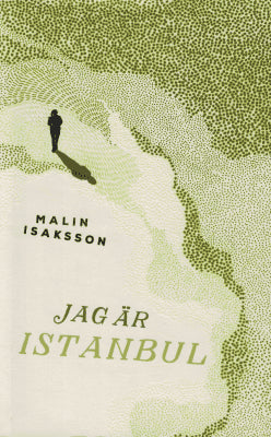 Malin Isaksson : Jag är Istanbul