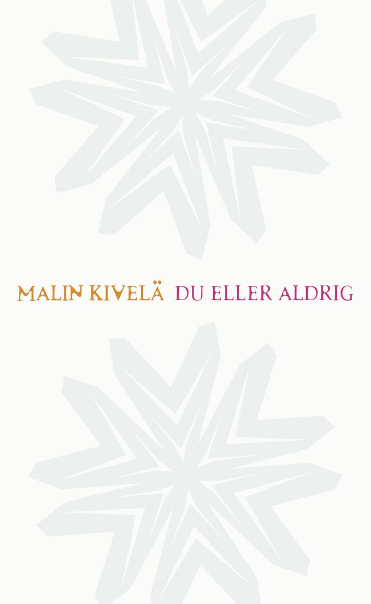 Malin Kivelä : Du eller aldrig