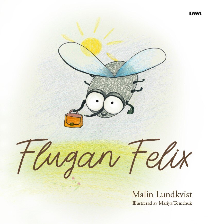 Malin Lundkvist : Flugan Felix