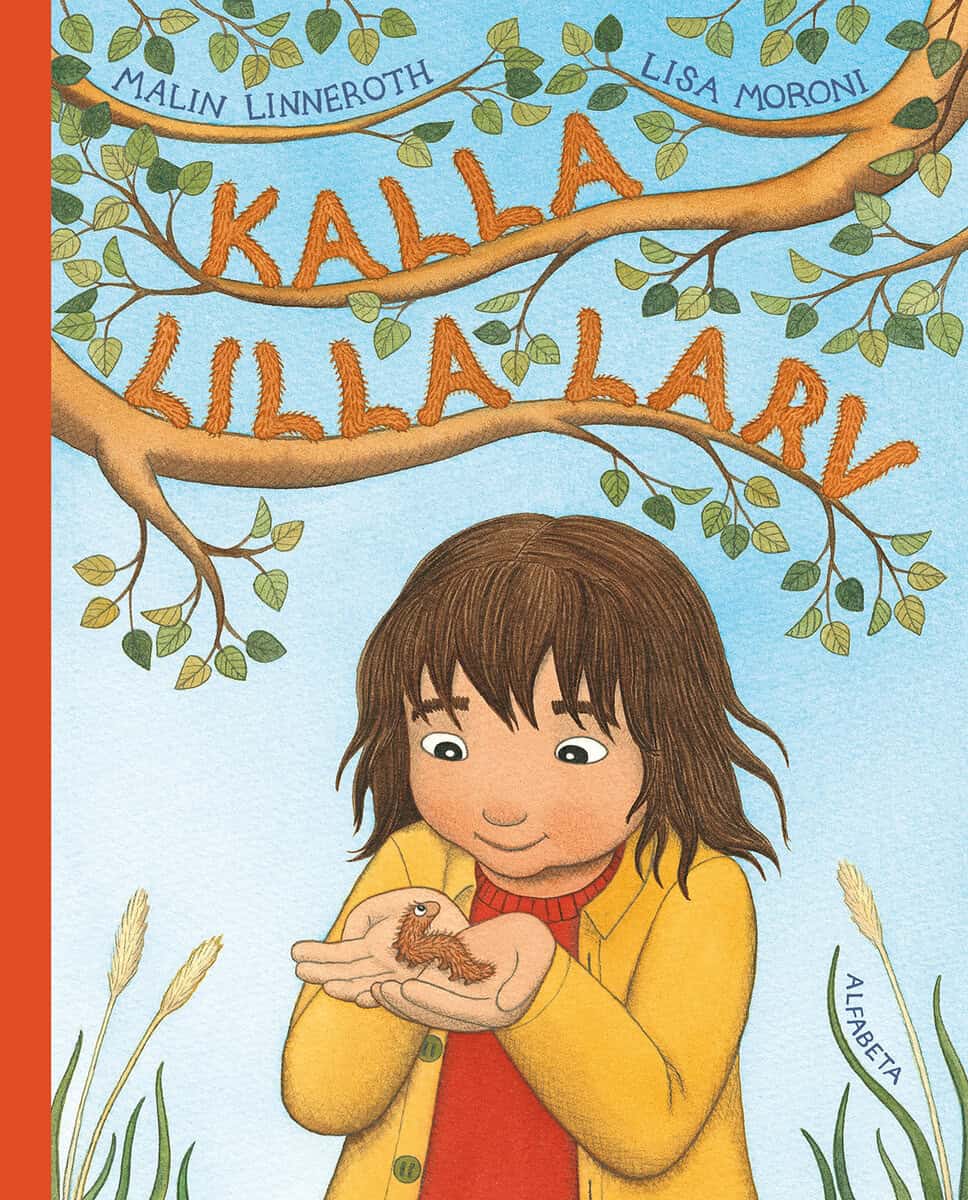 Linneroth, Malin; Moroni, Lisa : Kalla lilla larv