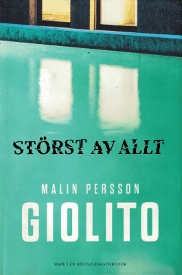 Malin Persson Giolito : Störst av allt