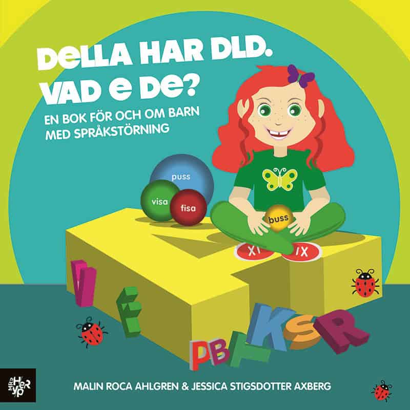 Malin Roca Ahlgren : Della har DLD. Vad e de?: En bok för och om barn med DLD/språkstörning.