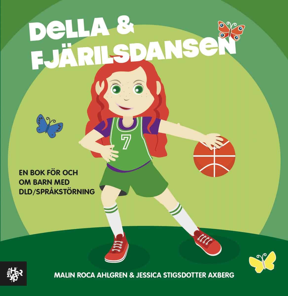 Malin Roca Ahlgren : Della och fjärilsdansen: En bok för och om barn med DLD/språkstörning.