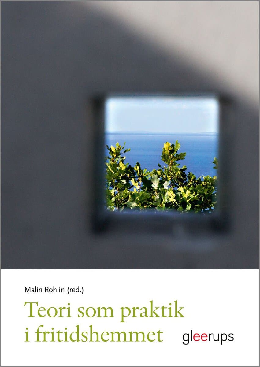 Malin Rohlin : Teori som praktik i fritidshemmet
