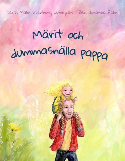 Malin Stenborg Lundgren : Märit och dummasnälla pappa