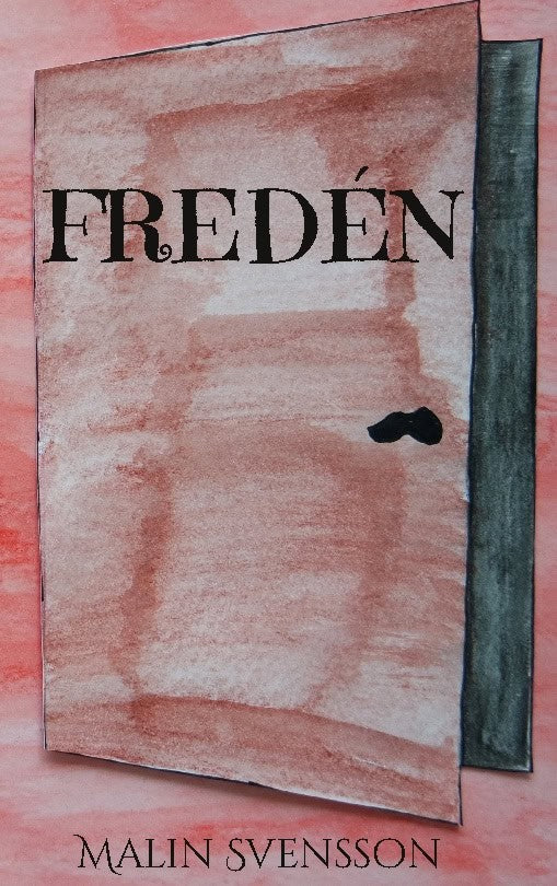 Malin Svensson : Fredén : när jag träffade dig