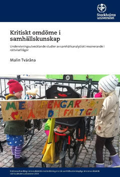 Malin Tväråna : Kritiskt omdöme i samhällskunskap : undervisningsutvecklande studier av samhällsanalytiskt resonerande i rättvisefrågor