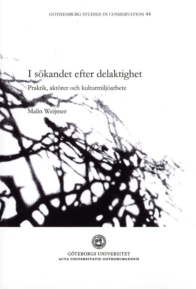 Malin Weijmer : I sökandet efter delaktighet : praktik, aktörer och kulturmiljöarbete