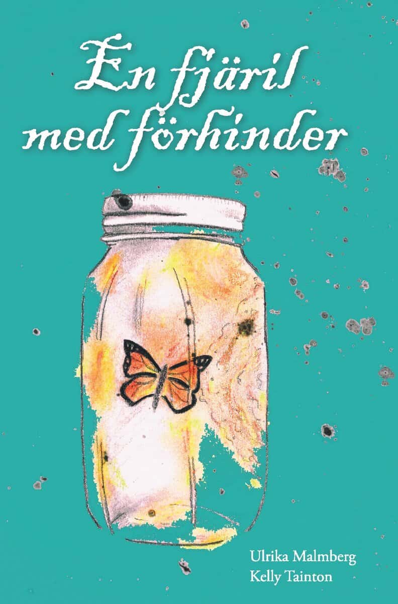 Malmberg, Ulrika ; Tainton, Kelly : En fjäril med förhinder