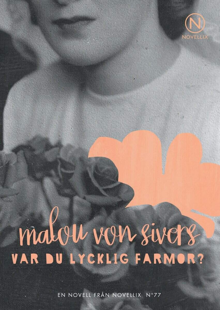 Malou von Sivers : Var du lycklig farmor?