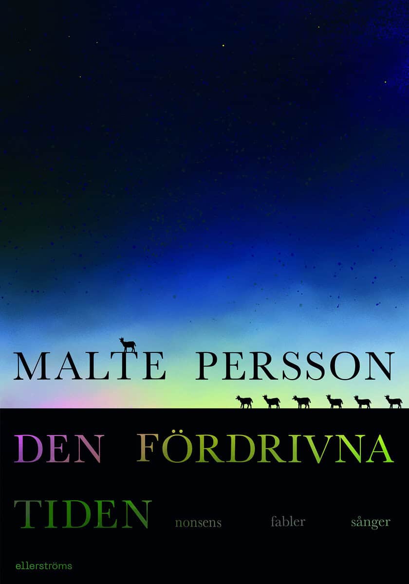 Malte Persson : Den fördrivna tiden. Nonsens, fabler, sånger