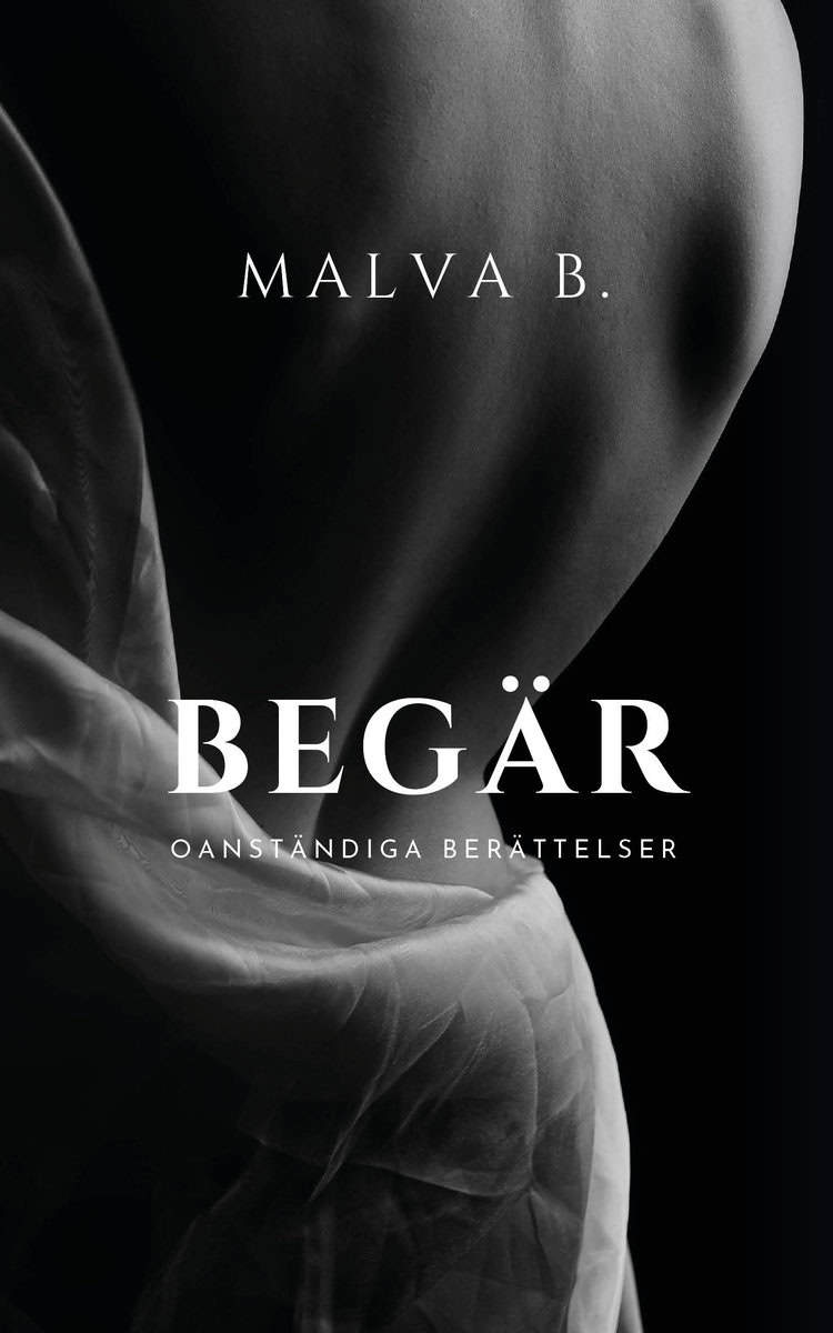 Malva B : Begär : oanständiga berättelser